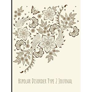 Ashley, Kate Bipolar Disorder Type 2 Journal: Beautiful Journal and Workbook To Track Moods and Bipolar Symptoms, Energy, Therapy, Coping Skills, & Lots Of Lined ... Quotes, Illustrations, Prompts & More! Ashley, Kate Bipolar Disorder Type 2 Journal: Beautiful Journal and Workbook To Track Moods and Bipolar Symptoms, Energy, Therapy, Coping Skills, & Lots Of Lined ... Quotes, Illustrations, Prompts & More!