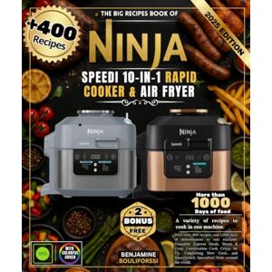 BOULIFORSSI, BENJAMINE The Big Recipes Book of NINJA FOODI MAX 15-IN-1 SMARTLID MULTI-COOKER: With over 450 recipes and 1000 days of delights in one machine Appetizers, ... and Specialties from Around the World BOULIFORSSI, BENJAMINE The Big Recipes Book of NINJA FOODI MAX 15-IN-1 SMARTLID MULTI-COOKER: With over 450 recipes and 1000 days of delights in one machine Appetizers, ... and Specialties from Around the World