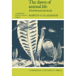 Glaessner, Martin F. The Dawn of Animal Life: A Biohistorical Study (Cambridge Earth Science Series) Glaessner, Martin F. The Dawn of Animal Life: A Biohistorical Study (Cambridge Earth Science Series)