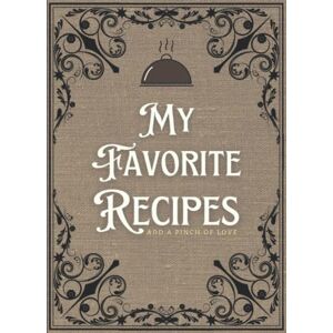 NOELLE GREY Publishing My Favorite Recipes: Blank Recipe Book Hard cover to Write in Your own Recipes. Blank Cookbook for Recipes. Vintage Recipe Notebook. NOELLE GREY Publishing My Favorite Recipes: Blank Recipe Book Hard cover to Write in Your own Recipes. Blank Cookbook for Recipes. Vintage Recipe Notebook.