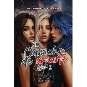 Portal, Nacarid El Capricho de Amarte (LIBRO 2): Las Sombras de Sophia Pierce Portal, Nacarid El Capricho de Amarte (LIBRO 2): Las Sombras de Sophia Pierce