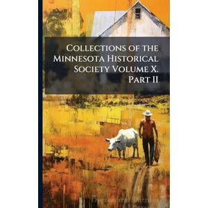 TBD Collections of the Minnesota Historical Society Volume X. Part II TBD Collections of the Minnesota Historical Society Volume X. Part II