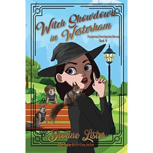 Lister, Dionne Witch Showdown in Westerham: Paranormal Investigation Bureau Cozy Mystery: Witch Cosy Mystery: 19 Lister, Dionne Witch Showdown in Westerham: Paranormal Investigation Bureau Cozy Mystery: Witch Cosy Mystery: 19