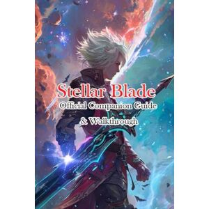 Anaab Stellar Blade Official Companion Guide & Walkthrough Anaab Stellar Blade Official Companion Guide & Walkthrough