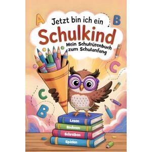Gebhardt, Lena Schultütenbuch zur Einschulung – Jetzt bin ich ein Schulkind: Erinnerungen festhalten, Rätseln, Malen & spielerisch Lernen Kreatives Mitmachbuch – das perfekte Geschenk zum Schulanfang Gebhardt, Lena Schultütenbuch zur Einschulung – Jetzt bin ich ein Schulkind: Erinnerungen festhalten, Rätseln, Malen & spielerisch Lernen Kreatives Mitmachbuch – das perfekte Geschenk zum Schulanfang