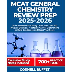 Buffet, Cornell MCAT General Chemistry Review Prep 2025-2026: The Comprehensive Study Guide with Over 700 Practice Questions + Detailed Answer Explanations to Build ... (MCAT Complete Subject Review 2025-2026) Buffet, Cornell MCAT General Chemistry Review Prep 2025-2026: The Comprehensive Study Guide with Over 700 Practice Questions + Detailed Answer Explanations to Build ... (MCAT Complete Subject Review 2025-2026)