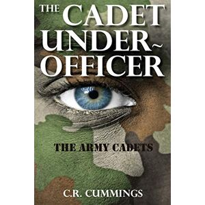 Cummings, C.R. The Cadet Under-Officer: The Army Cadets Cummings, C.R. The Cadet Under-Officer: The Army Cadets