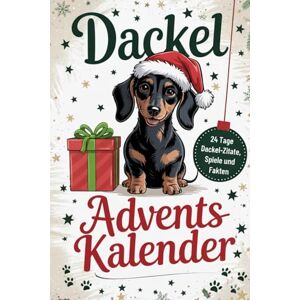 Feelbach, Nina Dein Dackel Adventskalender zum Mitmachen: 24 Tage voller Challenges, Fakten und frechen Dackel Zitaten Das perfekte Geschenk für Dackel-Fans Feelbach, Nina Dein Dackel Adventskalender zum Mitmachen: 24 Tage voller Challenges, Fakten und frechen Dackel Zitaten Das perfekte Geschenk für Dackel-Fans