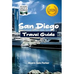 Parker, Rivers Vale San Diego Travel Guide 2026: Explore Southern California's Sun-Soaked Coastal City with Expert Tips and Easy Itineraries for Every Traveler Parker, Rivers Vale San Diego Travel Guide 2026: Explore Southern California's Sun-Soaked Coastal City with Expert Tips and Easy Itineraries for Every Traveler