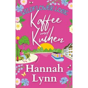 Lynn, Hannah Wildflower Lock: Kaffee und Kuchen (Wildflower Lock-Reihe) Lynn, Hannah Wildflower Lock: Kaffee und Kuchen (Wildflower Lock-Reihe)