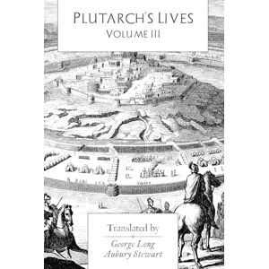 Plutarch 's Lives: Volume III Plutarch 's Lives: Volume III