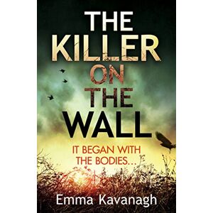Kavanagh, Emma The Killer On The Wall: Kavanagh Emma Kavanagh, Emma The Killer On The Wall: Kavanagh Emma