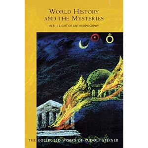 Steiner, Rudolf World History and the Mysteries: In the Light of Anthroposophy: 233 (Collected Works of Rudolf Steiner) Steiner, Rudolf World History and the Mysteries: In the Light of Anthroposophy: 233 (Collected Works of Rudolf Steiner)