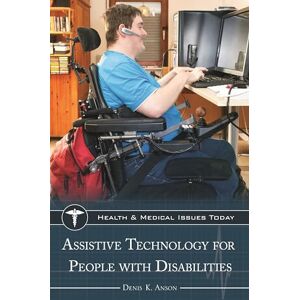 Allied Assistive Technology for People with Disabilities (Health and Medical Issues Today) Allied Assistive Technology for People with Disabilities (Health and Medical Issues Today)