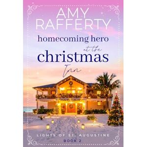 Rafferty, Amy Homecoming Hero at the Christmas Inn (Lights of St. Augustine) Rafferty, Amy Homecoming Hero at the Christmas Inn (Lights of St. Augustine)