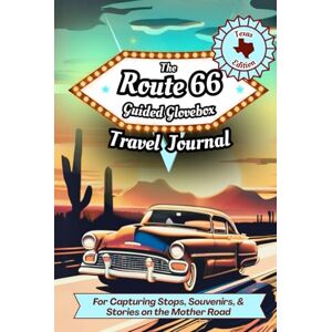Jaguar, Genevieve S. The Route 66 Guided Glovebox Travel Journal Texas Edition: For Capturing Stops, Souvenirs, & Stories on the Mother Road (Route 66 Guided Glovebox Journals) Jaguar, Genevieve S. The Route 66 Guided Glovebox Travel Journal Texas Edition: For Capturing Stops, Souvenirs, & Stories on the Mother Road (Route 66 Guided Glovebox Journals)