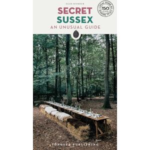 Ellie Seymour Secret Sussex: An unusual guide (Secret Guides): A guide to the unusual and unfamiliar (Jonglez Secret Guides) Ellie Seymour Secret Sussex: An unusual guide (Secret Guides): A guide to the unusual and unfamiliar (Jonglez Secret Guides)