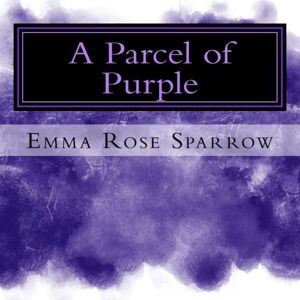 Sparrow, Emma Rose A Parcel of Purple: Picture Book for Dementia Patients: Volume 5 (L2) Sparrow, Emma Rose A Parcel of Purple: Picture Book for Dementia Patients: Volume 5 (L2)