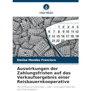 Mendes Francisco, Denise Auswirkungen der Zahlungsfristen auf das Verkaufsergebnis einer Reisbauernkooperative: Der Einfluss von Zahlungs-, Liefer- und Lagerfristen auf das Finanzergebnis Mendes Francisco, Denise Auswirkungen der Zahlungsfristen auf das Verkaufsergebnis einer Reisbauernkooperative: Der Einfluss von Zahlungs-, Liefer- und Lagerfristen auf das Finanzergebnis