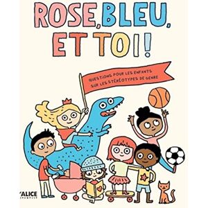 Gravel, Élise Rose bleu et toi Un livre sur les stéréotypes de genre Gravel, Élise Rose bleu et toi Un livre sur les stéréotypes de genre