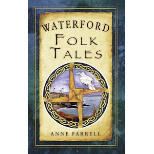 Farrell, Anne Waterford Folk Tales (Folk Tales:Ireland) Farrell, Anne Waterford Folk Tales (Folk Tales:Ireland)