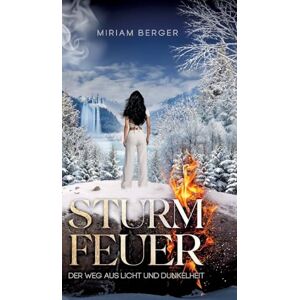 Berger, Miriam Sturmfeuer: Der Weg aus Licht und Dunkelheit Berger, Miriam Sturmfeuer: Der Weg aus Licht und Dunkelheit