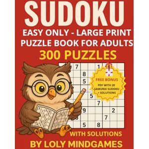 MINDGAMES, LOLY Sudoku Easy Only – Large Print Puzzle Book for Adults 300 Puzzles: Big Grids and Numbers • 2 Puzzles per Page • 6 Solutions per Page • Relaxing and ... Mindgames Sudoku – Large Print Collection) MINDGAMES, LOLY Sudoku Easy Only – Large Print Puzzle Book for Adults 300 Puzzles: Big Grids and Numbers • 2 Puzzles per Page • 6 Solutions per Page • Relaxing and ... Mindgames Sudoku – Large Print Collection)