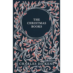 Dickens, Charles The Christmas Books;A Christmas Carol, The Chimes, The Cricket on the Hearth, The Battle of Life, & The Haunted Man and the Ghost's Bargain Dickens, Charles The Christmas Books;A Christmas Carol, The Chimes, The Cricket on the Hearth, The Battle of Life, & The Haunted Man and the Ghost's Bargain