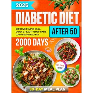 Boyd, Moira Diabetic Diet After 50: Discover Over 2000 Days of Super Easy, Quick & Healthy Low-Carb, Low-Sugar Recipes with a Comprehensive 30-Day Meal Plan for ... (Diabetic Diet Cookbooks with Pictures) Boyd, Moira Diabetic Diet After 50: Discover Over 2000 Days of Super Easy, Quick & Healthy Low-Carb, Low-Sugar Recipes with a Comprehensive 30-Day Meal Plan for ... (Diabetic Diet Cookbooks with Pictures)