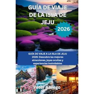 Abrego, Peter GUÍA DE VIAJE DE LA ISLA DE JEJU 2026: GUÍA DE VIAJE A LA ISLA DE JEJU 2026: Descubre las mejores atracciones, joyas ocultas y experiencias inolvidables Abrego, Peter GUÍA DE VIAJE DE LA ISLA DE JEJU 2026: GUÍA DE VIAJE A LA ISLA DE JEJU 2026: Descubre las mejores atracciones, joyas ocultas y experiencias inolvidables