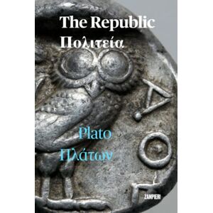 Plato The Republic: Bilingual English-Ancient Greek Plato The Republic: Bilingual English-Ancient Greek