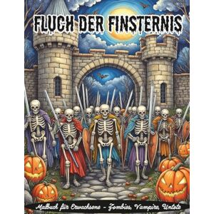 Holland, Nanja Fluch der Finsternis Malbuch für Erwachsene Zombies, Vampire, Untote: Halloween-Motive zum Ausmalen – Ausmalbilder für Erwachsene mit schaurigen ... zur Entspannung und für mehr Achtsamkeit Holland, Nanja Fluch der Finsternis Malbuch für Erwachsene Zombies, Vampire, Untote: Halloween-Motive zum Ausmalen – Ausmalbilder für Erwachsene mit schaurigen ... zur Entspannung und für mehr Achtsamkeit