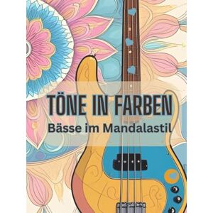 Wünschel, Helena Töne in Farben: Tasteninstrumente im Mandalastil (Töne in Farben Kreative Ausmalbücher für Erwachsene und Kinder Entspannung, Achtsamkeit & Geschenkidee für Musikliebhaber) Wünschel, Helena Töne in Farben: Tasteninstrumente im Mandalastil (Töne in Farben Kreative Ausmalbücher für Erwachsene und Kinder Entspannung, Achtsamkeit & Geschenkidee für Musikliebhaber)