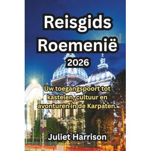 Harrison, Juliet Reisgids Roemenië 2026: Uw toegangspoort tot kastelen, cultuur en avonturen in de Karpaten. Harrison, Juliet Reisgids Roemenië 2026: Uw toegangspoort tot kastelen, cultuur en avonturen in de Karpaten.