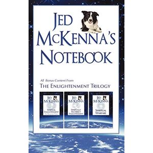 McKenna, Jed Jed McKenna's Notebook: All Bonus Content from The Enlightenment Trilogy: 4 McKenna, Jed Jed McKenna's Notebook: All Bonus Content from The Enlightenment Trilogy: 4