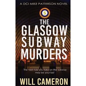 Cameron, Will The Glasgow Subway Murders: 2 (DCI Michael Patterson Investigations) Cameron, Will The Glasgow Subway Murders: 2 (DCI Michael Patterson Investigations)