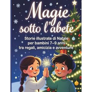 Arcobaleno, Mercuri Magie sotto l’abete: Storie illustrate di Natale per bambini 7‑9 anni tra regali, amicizia e avventure Arcobaleno, Mercuri Magie sotto l’abete: Storie illustrate di Natale per bambini 7‑9 anni tra regali, amicizia e avventure