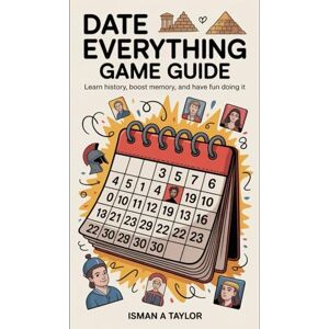 Taylor Date Everything Game Guide: Learn History, Boost Memory, and Have Fun Doing It Taylor Date Everything Game Guide: Learn History, Boost Memory, and Have Fun Doing It