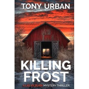Urban, Tony A Killing Frost (Lee Kilburn FBI Mystery Thriller) Urban, Tony A Killing Frost (Lee Kilburn FBI Mystery Thriller)