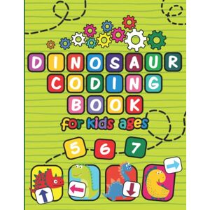 Dream, Julia Dinosaur Coding Book for Kids Ages 5-6-7: STEM Early Coding Activity Book. Dream, Julia Dinosaur Coding Book for Kids Ages 5-6-7: STEM Early Coding Activity Book.