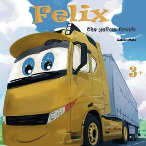 Mato, Gabriel Felix the yellow truck: A cute story about a yellow truck and his friends . This stories will shows everyday life of trucks through interesting and exciting adventures.: 1 Mato, Gabriel Felix the yellow truck: A cute story about a yellow truck and his friends . This stories will shows everyday life of trucks through interesting and exciting adventures.: 1