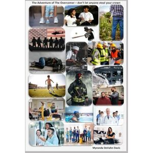 Davis, Myranda DeVahn The Adventure of the Overcomer: Don't let anyone steal your crown Davis, Myranda DeVahn The Adventure of the Overcomer: Don't let anyone steal your crown