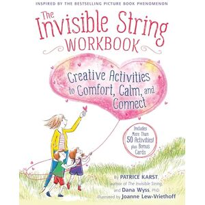 Wyss, Dana The Invisible String Workbook: Creative Activities to Comfort, Calm, and Connect: 2 Wyss, Dana The Invisible String Workbook: Creative Activities to Comfort, Calm, and Connect: 2