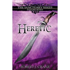 Crane, Robert J. Heretic: Volume 7 (The Sanctuary Series) Crane, Robert J. Heretic: Volume 7 (The Sanctuary Series)