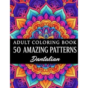 Kim, Dantalian 50 Amazing Designs: A Mandala Coloring Book for Adults Featuring 50 Unique Patterns for Stress Relief, Relaxation, and Creativity. Kim, Dantalian 50 Amazing Designs: A Mandala Coloring Book for Adults Featuring 50 Unique Patterns for Stress Relief, Relaxation, and Creativity.