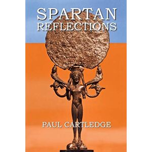 Paul Cartledge Spartan Reflections Paul Cartledge Spartan Reflections