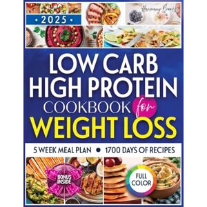 Brooks, Harmony Low Carb High Protein Cookbook for Weight Loss: Dive into a World of Irresistible Recipes that Make Healthy Eating Effortless, Delicious, and Goal-Friendly Brooks, Harmony Low Carb High Protein Cookbook for Weight Loss: Dive into a World of Irresistible Recipes that Make Healthy Eating Effortless, Delicious, and Goal-Friendly