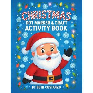 Costanzo, Beth Christmas Dot Marker & Craft Activity Book Costanzo, Beth Christmas Dot Marker & Craft Activity Book