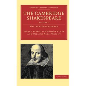 Shakespeare, William The Cambridge Shakespeare: Volume 2 (Cambridge Library Collection Shakespeare and Renaissance Drama) Shakespeare, William The Cambridge Shakespeare: Volume 2 (Cambridge Library Collection Shakespeare and Renaissance Drama)