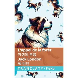 London, Jack L'appel de la forêt / 야생의 부름: Tranzlaty Français 한국어 London, Jack L'appel de la forêt / 야생의 부름: Tranzlaty Français 한국어